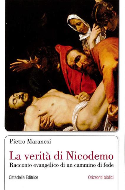 La verità di Nicodemo. Racconto evangelico di un cammino di fede - Pietro Maranesi - copertina