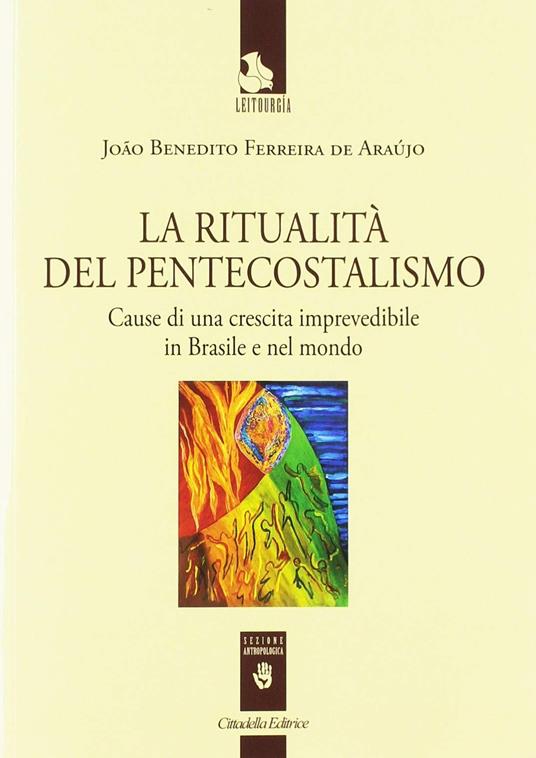 La ritualità del pentecostalismo. Cause di una crescita imprevedibile in Brasile e nel mondo - João Benedito Ferreira de Araújo - copertina