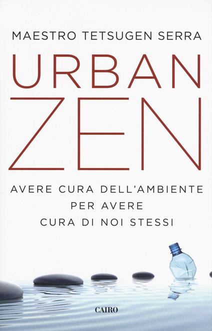 Urban zen. Avere cura dell'ambiente per avere cura di noi stessi - Carlo Tetsugen Serra - copertina