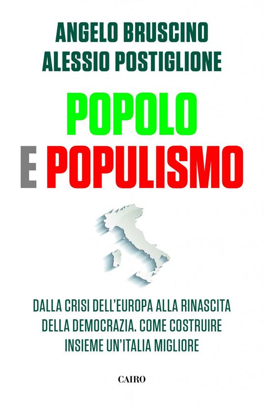 Popolo e populismo. Dalla crisi dell'Europa alla rinascita della democrazia. Come ricostruire insieme un'Italia migliore - Angelo Bruscino,Alessio Postiglione - ebook