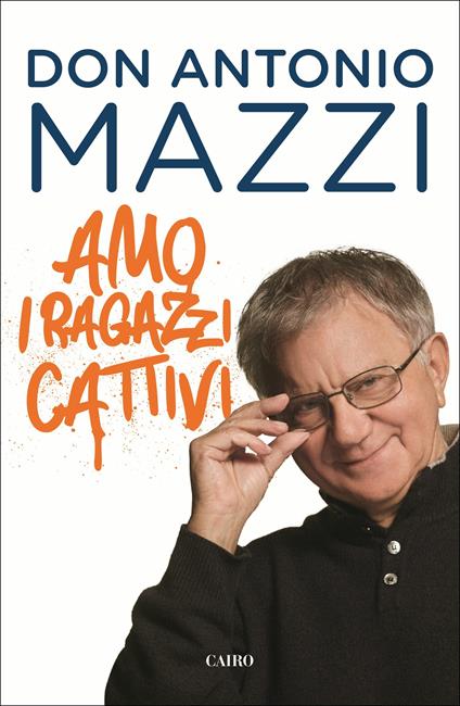 Amo i ragazzi cattivi - Antonio Mazzi - copertina