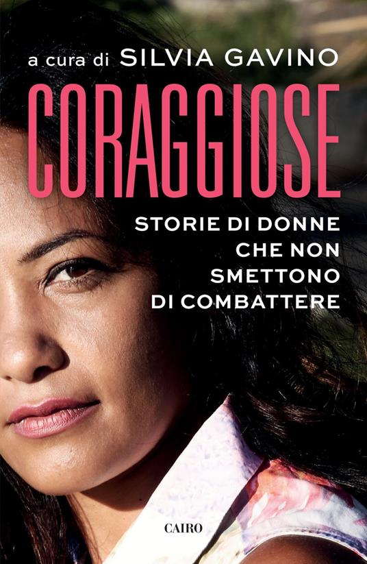 Coraggiose. Storie di donne che non smettono di combattere - Silvia Gavino - ebook