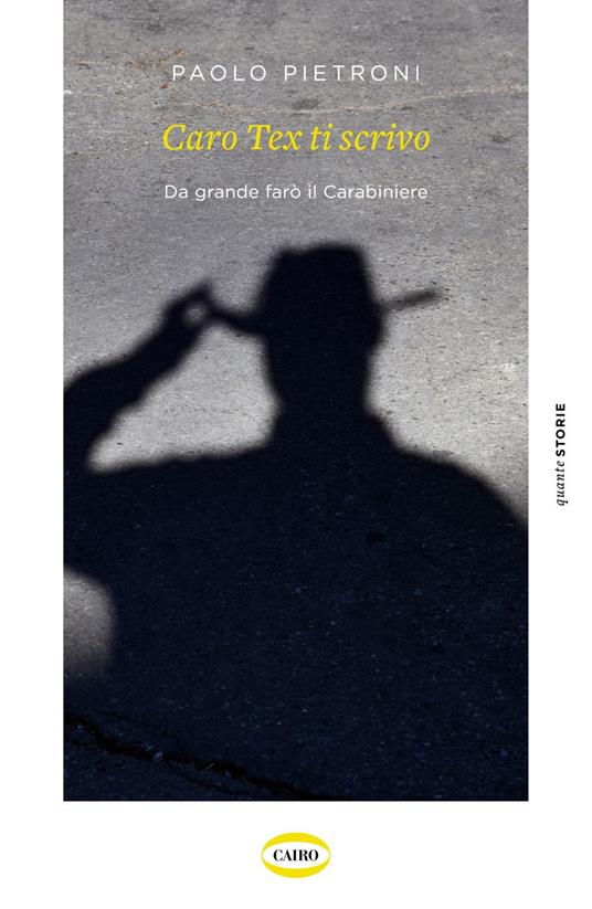 Caro Tex ti scrivo. Da grande farò il Carabiniere - Paolo Pietroni - ebook