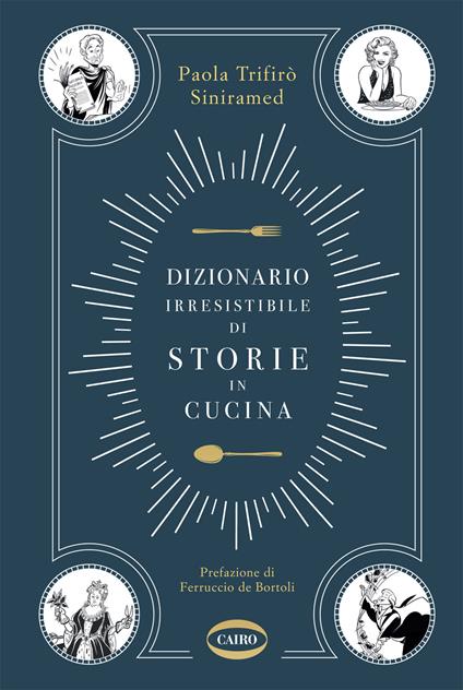 Dizionario irresistibile di storie in cucina - Paola Trifirò Siniramed - copertina