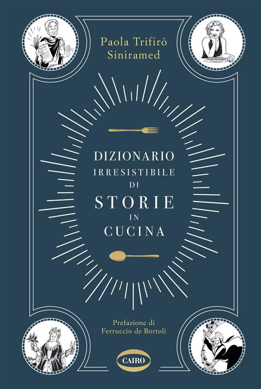 Dizionario irresistibile di storie in cucina - Paola Trifirò Siniramed - copertina