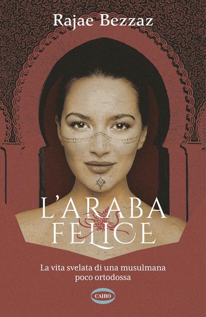 L' araba felice. La vita svelata di una musulmana poco ortodossa - Rajae Bezzaz - ebook