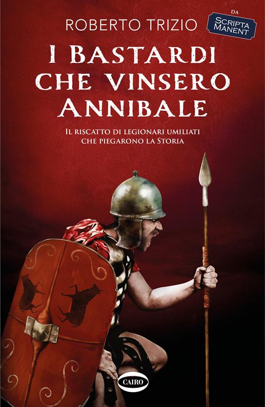 I bastardi che vinsero Annibale. Il riscatto di legionari umiliati che piegarono la storia - Roberto Trizio - copertina