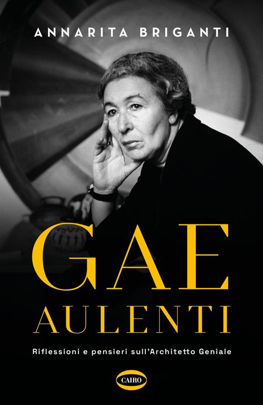 Gae Aulenti. Riflessioni e pensieri sull'Architetto Geniale - Annarita Briganti - ebook