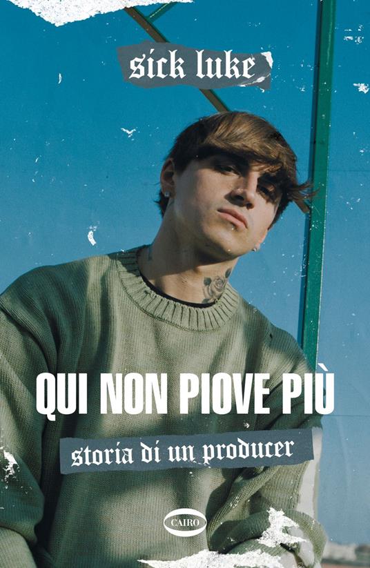 Qui non piove più. Storia di un producer - Luke Sick - ebook