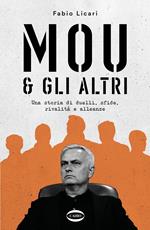 Mou & gli altri. Una storia di duelli, sfide, rivalità e alleanze