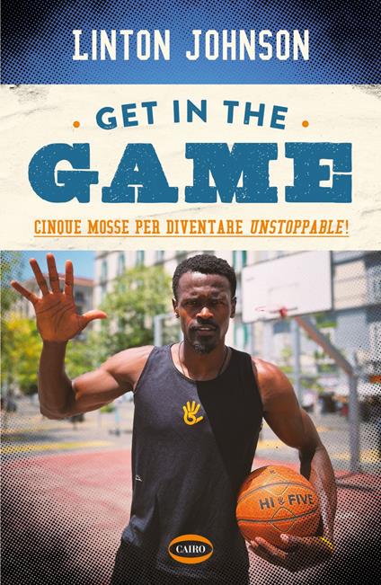 Get in the game. Cinque mosse per diventare unstoppable! - Johnson Linton - ebook