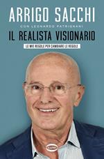 Il realista visionario. Le mie regole per cambiare le regole