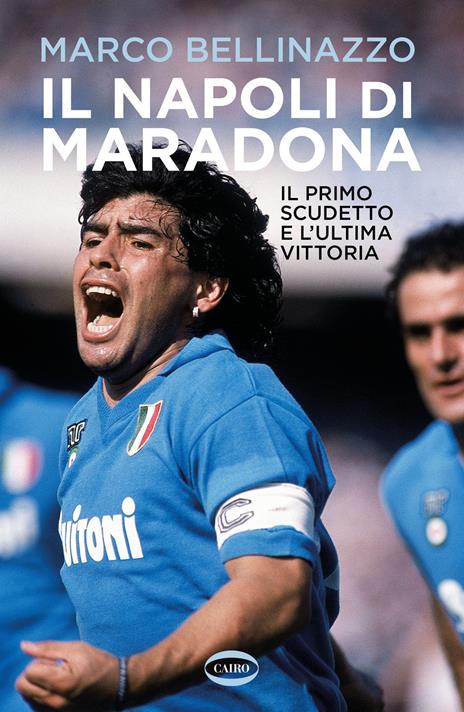 Il Napoli di Maradona. Il primo scudetto e l'ultima vittoria - Marco Bellinazzo - copertina