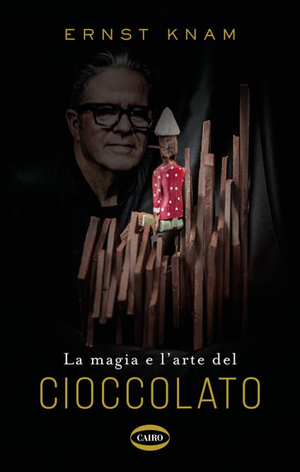 La magia e l'arte del cioccolato - Ernst Knam - copertina