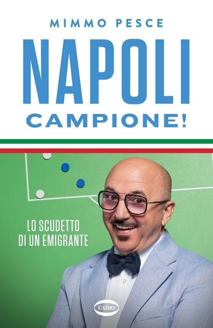 Napoli campione! Lo scudetto di un emigrante - Mimmo Pesce - copertina