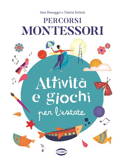 Percorsi Montessori. Attività e giochi per l'estate - Sara Honegger,Valeria Ferloni - copertina