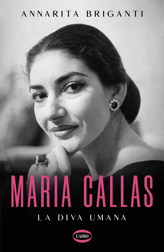 Maria Callas. La diva umana - Annarita Briganti - copertina