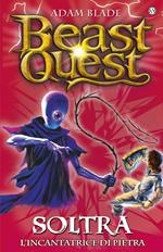 Soltra. L'incantatrice di pietre. Beast Quest. Vol. 9