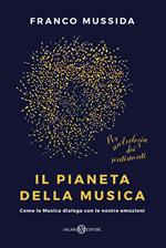 Il pianeta della musica. Come la musica dialoga con le nostre emozioni