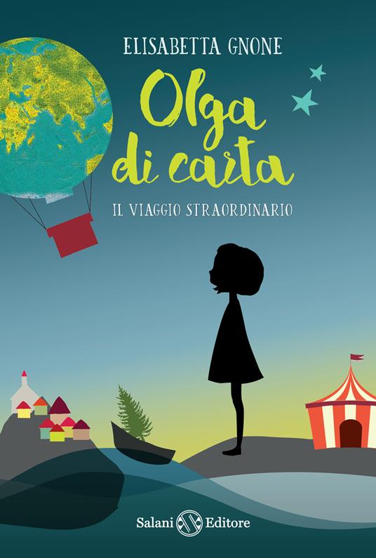 Il viaggio straordinario. Olga di carta. Con Poster - Elisabetta Gnone -  Libro - Salani - | laFeltrinelli