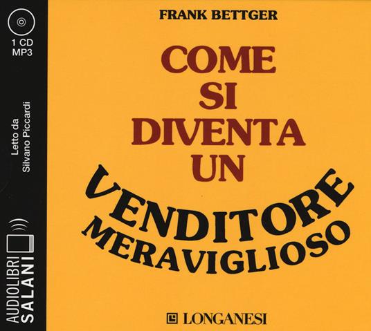 Come si diventa un venditore meraviglioso letto da Silvano Piccardi. Audiolibro. CD Audio formato MP3 - Frank Bettger - copertina