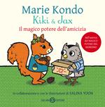 Kiki & Jax. Il magico potere dell'amicizia. Ediz. a colori