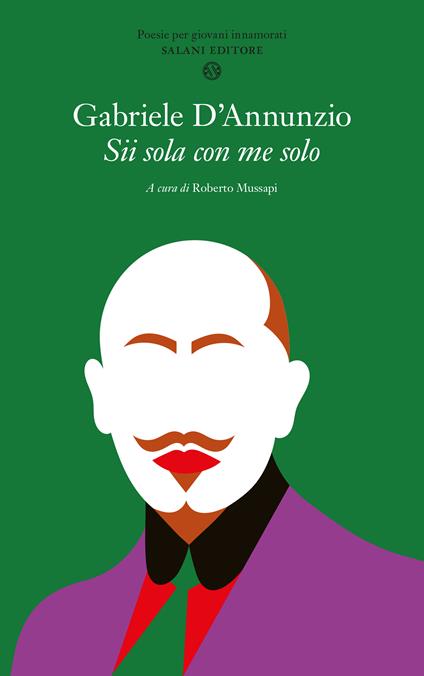 Sii sola con me solo. Poesie per giovani innamorati - Gabriele D'Annunzio - copertina