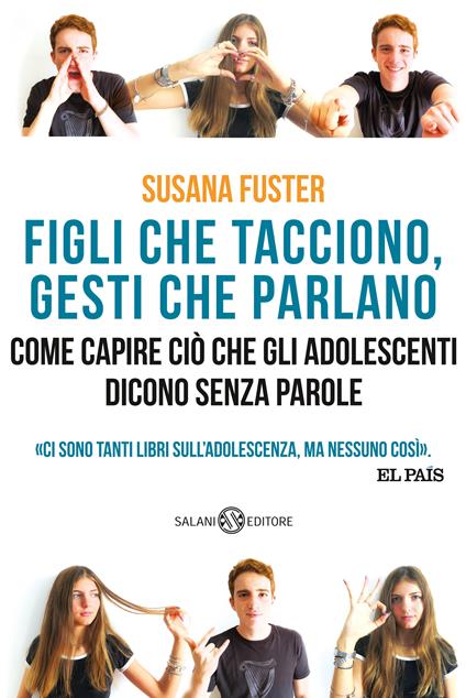 Figli che tacciono, gesti che parlano. Come capire ciò che gli adolescenti dicono senza parole - Susana Fuster - copertina