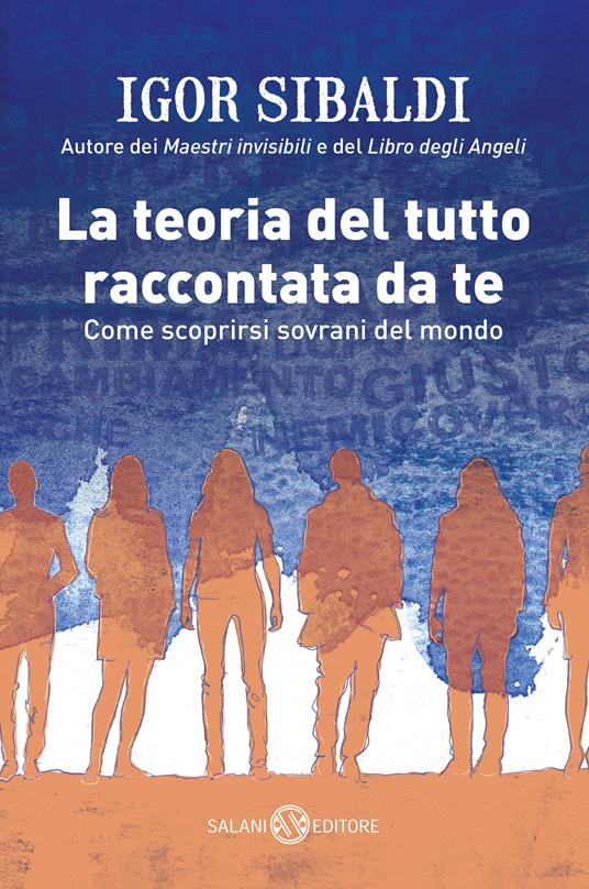 La teoria del tutto raccontata da te. Come scoprirsi sovrani del mondo - Igor Sibaldi - ebook