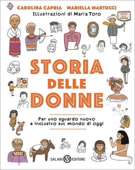 Storia delle donne. Per uno sguardo nuovo e inclusivo sul mondo di oggi. Ediz. a colori - Carolina Capria,Mariella Martucci - copertina