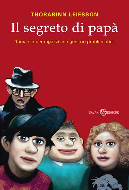 Il segreto di papà. Romanzo per ragazzi con genitori problematici! - Thórarinn Leifsson - copertina