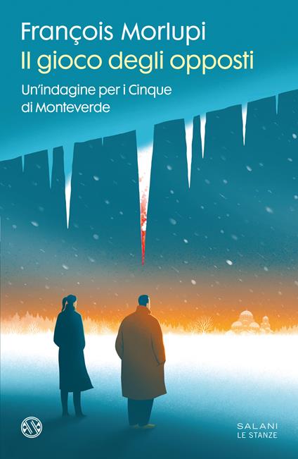 Il gioco degli opposti. Un'indagine per i Cinque di Monteverde - François Morlupi - copertina