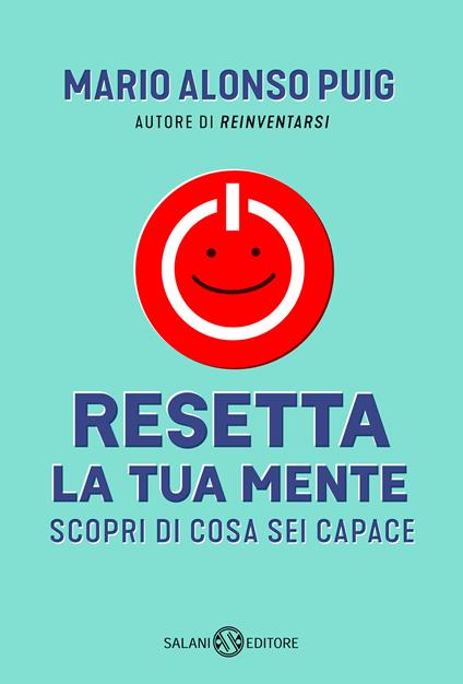 Resetta la tua mente. Scopri di cosa sei capace - Mario Alonso Puig - copertina