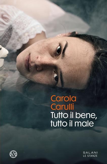 Tutto il bene, tutto il male - Carola Carulli - ebook