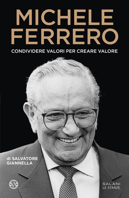 Michele Ferrero. Condividere valori per creare valore - Salvatore Giannella - copertina