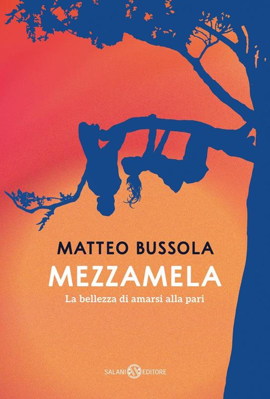 Mezzamela. La bellezza di amarsi alla pari - Matteo Bussola - ebook