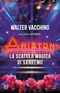 Ariston. La scatola magica di Sanremo - Walter Vacchino - Luca Ammirati - -  Libro - Salani - Le stanze