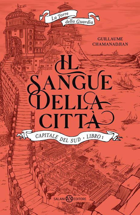 Il sangue della città. Capitale del sud. La torre della Guardia. Vol. 1 - Guillaume Chamanadjian - copertina