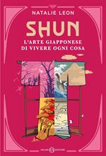 Shun. L'arte giapponese di vivere ogni cosa