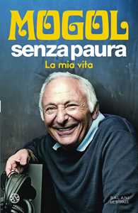 Libro Senza paura. La mia vita Mogol