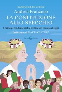 Libro La Costituzione allo specchio. I principi fondamentali e le sfide del mondo di oggi Andrea Franzoso