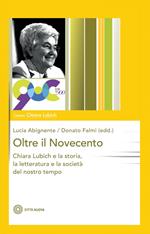 Oltre il Novecento. Chiara Lubich e la storia, la letteratura e la società del nostro tempo