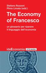 The economy of Francesco. Un glossario per riparare il linguaggio dell'economia