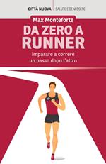 Da zero a runner. Imparare a correre un passo dopo l'altro