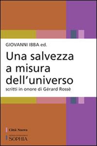 Una salvezza a misura dell'universo. Scritti in onore di Gérard Rossé - copertina