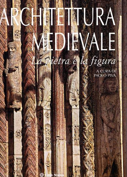 Architettura medievale. La pietra e la figura. Ediz. illustrata - copertina