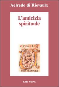 L' amicizia spirituale - Aelredo di Rievaulx - copertina