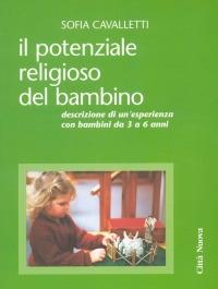 Il potenziale religioso del bambino. Descrizione di un'esperienza con bambini da 3 a 6 anni - Sofia Cavalletti - copertina