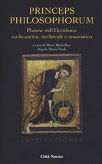 Princeps philosophorum. Platone nell'Occidente tardo-antico, medievale e umanistico