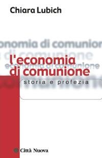 L' economia di comunione. Storia e profezia - Chiara Lubich - copertina